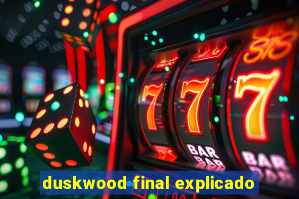 duskwood final explicado